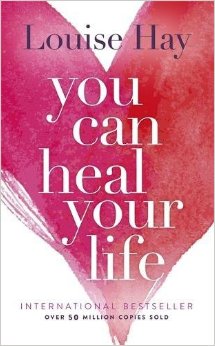 You Can Heal Your Life by Louise Hay